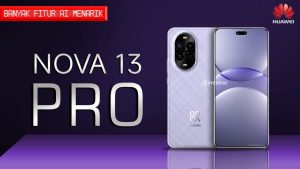 Review Lengkap Handphone Nova 13 Pro: Spesifikasi dan Fitur Terbaru
